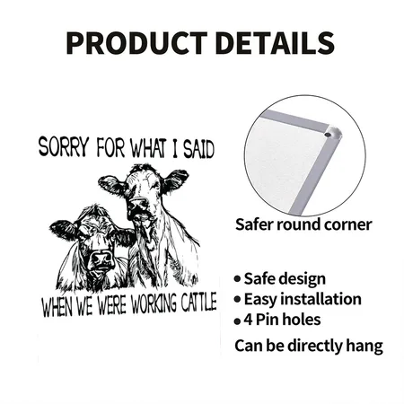 Sorry For What I Said When We Were Working Cattle White Metal Poster Wall Art Decor Sign