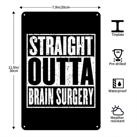 Straight Outta Brain Surgery Neurosurgeon Black Metal Poster Wall Art Decor Sign