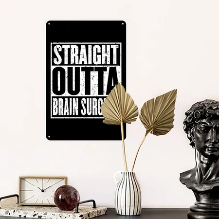 Straight Outta Brain Surgery Neurosurgeon Black Metal Poster Wall Art Decor Sign