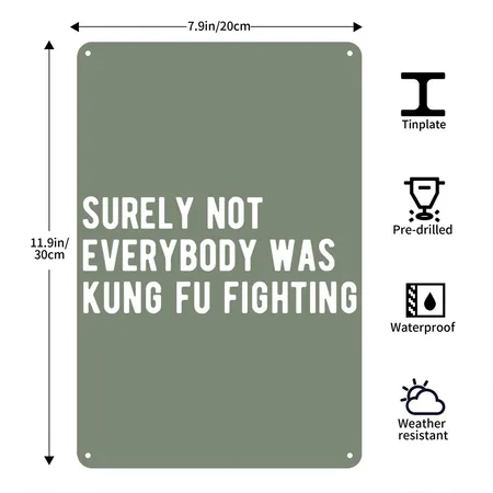 Surely Not Everyone Was Kung Fu Fighting Heather Military Green Metal Poster Wall Art Decor Sign