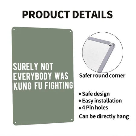 Surely Not Everyone Was Kung Fu Fighting Heather Military Green Metal Poster Wall Art Decor Sign