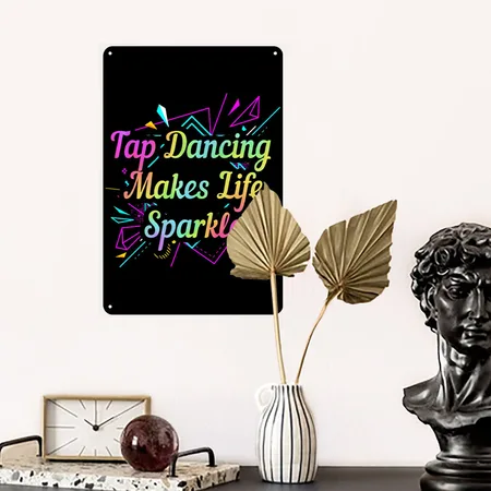 Tap Dancing Makes Life Sparkle Tap Dance Black/white Metal Poster Wall Art Decor Sign
