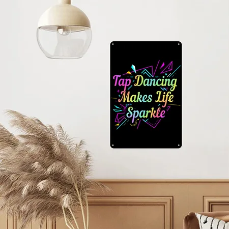 Tap Dancing Makes Life Sparkle Tap Dance Black/white Metal Poster Wall Art Decor Sign