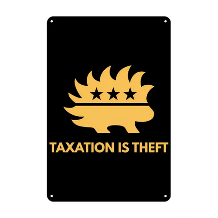 Taxation Is Theft Libertarian Porcupine Capitalist Black Metal Poster Wall Art Decor Sign