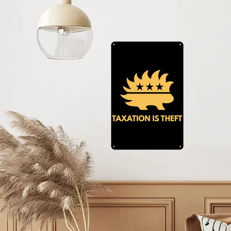 Taxation Is Theft Libertarian Porcupine Capitalist Black Metal Poster Wall Art Decor Sign