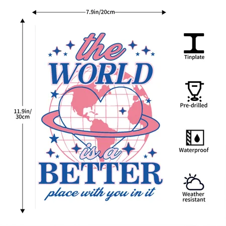 The World Is A Better Place With You In It White Metal Poster Wall Art Decor Sign