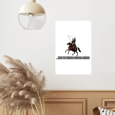 Then The Winged Hussars Arrived White Metal Poster Wall Art Decor Sign