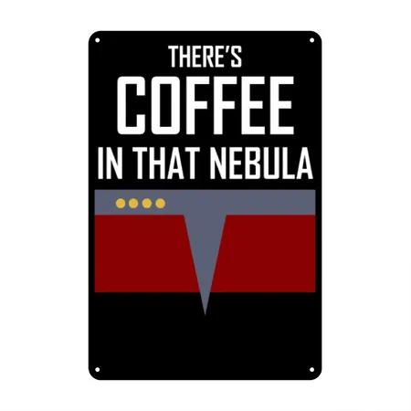 There? Coffee In That Nebula Black Metal Poster Wall Art Decor Sign