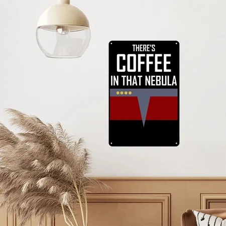 There? Coffee In That Nebula Black Metal Poster Wall Art Decor Sign