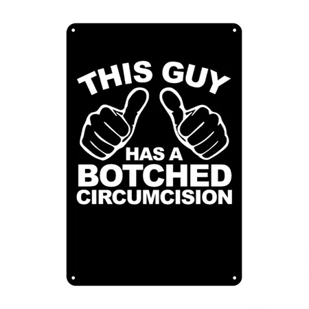 This Guy Has A Botched Circumcision Embarrassing Black Metal Poster Wall Art Decor Sign