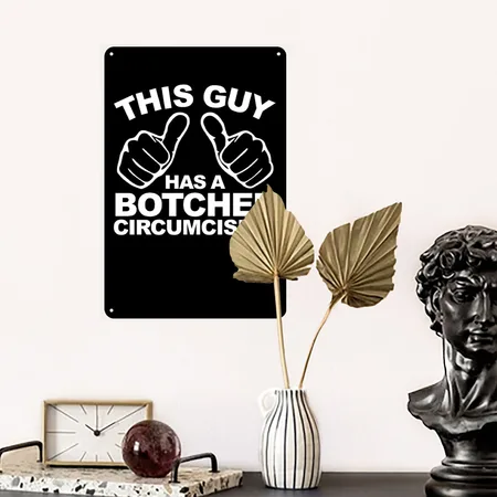 This Guy Has A Botched Circumcision Embarrassing Black Metal Poster Wall Art Decor Sign