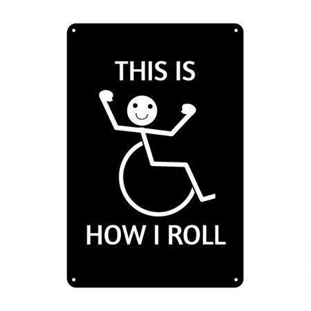 THIS IS HOW I ROLL FUNNY WHEELCHAIR PWD DESIGN Black Metal Poster Wall Art Decor Sign