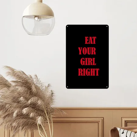 TREAT YOUR GIRL RIGHT Black Metal Poster Wall Art Decor Sign