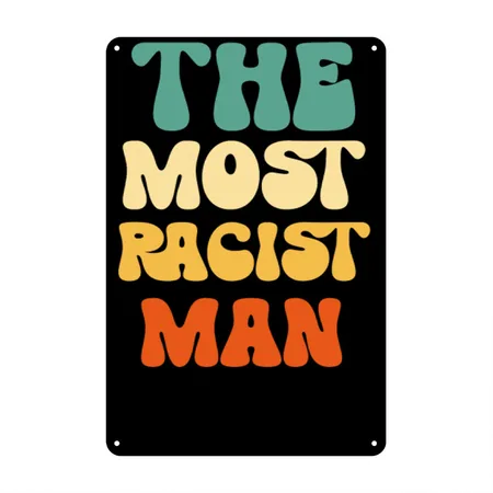 Vintage The Most Racist Man Alive Black Metal Poster Wall Art Decor Sign