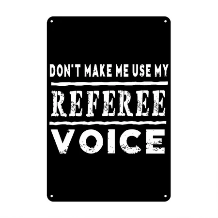 Voice - Don't Make Me Use My Referee Voice Funny Black Metal Poster Wall Art Decor Sign