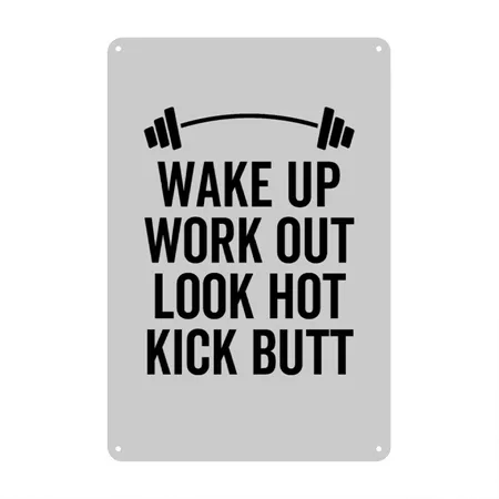 Wake Up Work Out Look Hot Kick Butt Heather Gray Metal Poster Wall Art Decor Sign