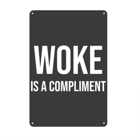 Woke Is A Compliment Heather Black Metal Poster Wall Art Decor Sign
