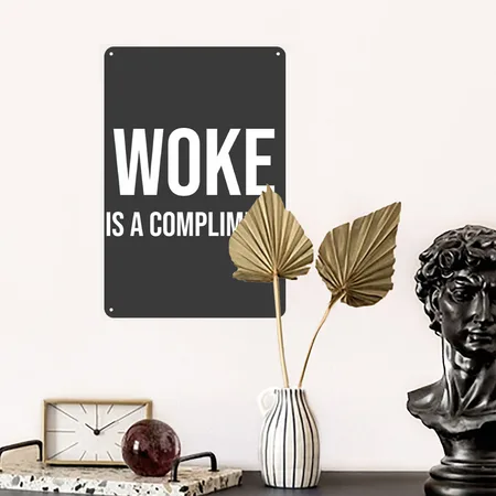 Woke Is A Compliment Heather Black Metal Poster Wall Art Decor Sign