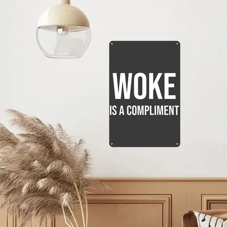 Woke Is A Compliment Heather Black Metal Poster Wall Art Decor Sign