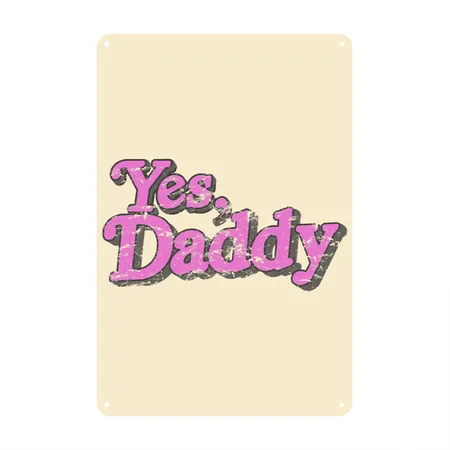 Yes Daddy LGBT Gay Pride Support Pink Natural Metal Poster Wall Art Decor Sign