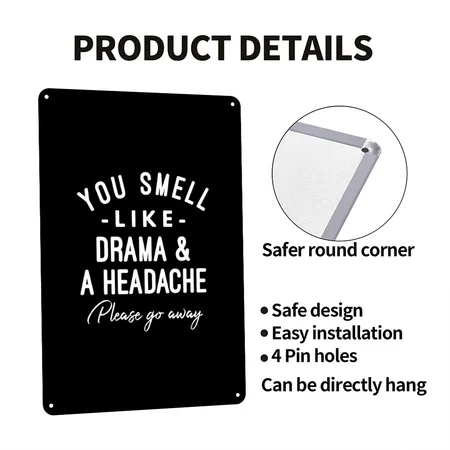 You Smell Like Drama And A Headache Please Go Away Black Metal Poster Wall Art Decor Sign